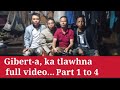 Gilberta ka tlawhna full part 1 to 4