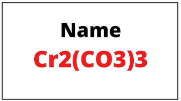 How to write chemical name for Cr2(CO3)3|Cr2(CO3)3 name