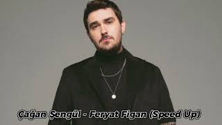 Çağan Şengül - Feryat Figan (Speed Up) Resimi