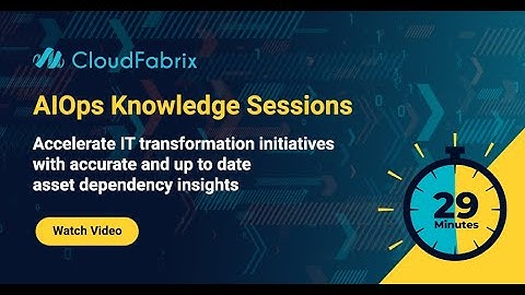 Webinar: AIOps Outcome - Asset dependency insights | CloudFabrix