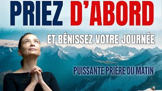 Priez AVANT de Commencer Votre Journée | Écoutez Chaque Jour