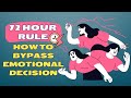 THE 72-HOUR RULE: How to bypass Emotional Decision