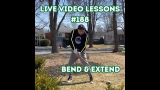 Live Video Lessons #188 - Bend and Extend