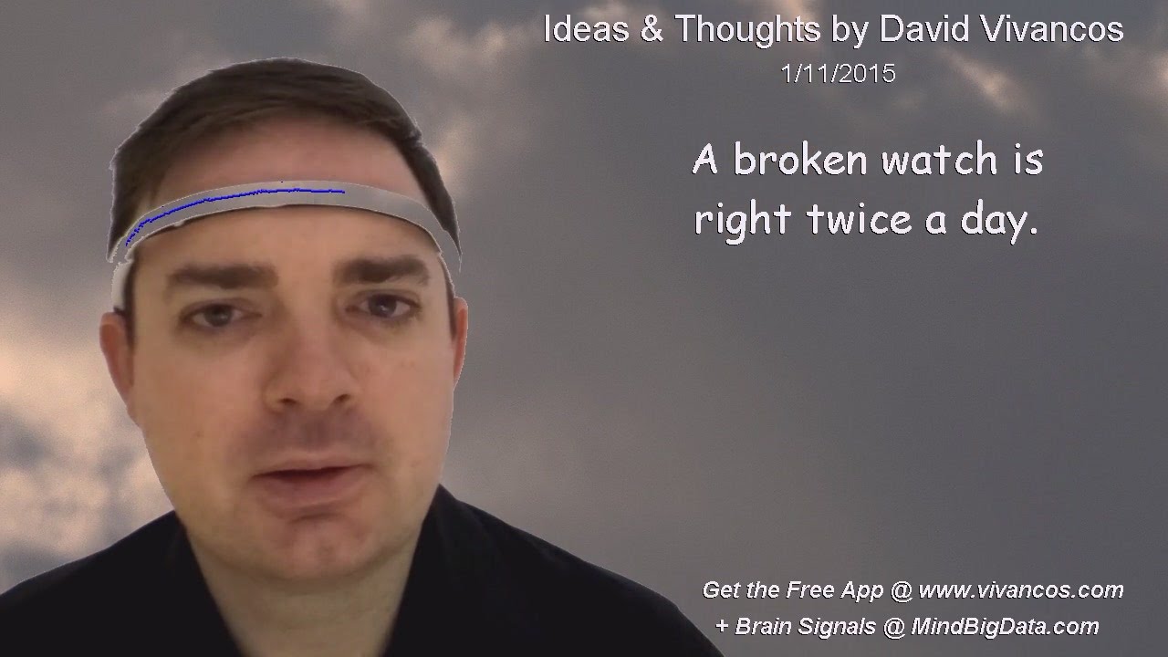 January 11th 2015 Idea, "A broken watch is right twice a day." YouTube