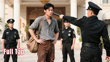 Tên ăn mày bị đám bảo vệ chặn đường sĩ nhục, ai ngờ anh là chiến thần ẩn danh đánh gục cả đám