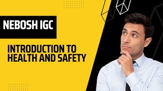 Introduction to Health and Safety - NEBOSH IGC