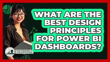 What Are The Best Design Principles For Power BI Dashboards? - The Friendly Statistician