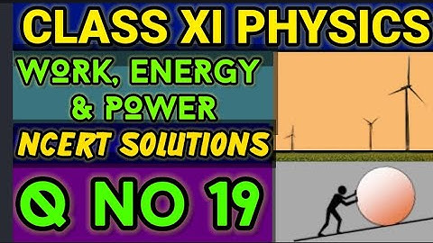 NCERT Solutions Q No 19 Work Energy &Power Class XI Physics  #classxiphysics ‎⁨@ganticoaching-135⁩  