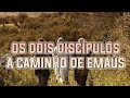 OS DOIS DISCÍPULOS A CAMINHO EMAÚS!