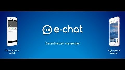 e-chat - Blockchain-based decentralized secure messenger and fastest-growing social network
