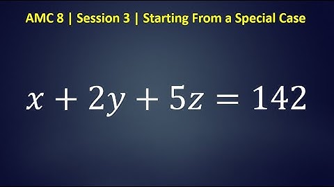 AMC 8 : Session 3: Starting From a Special Case 2024 2023 2022 Tutor Preparation Problems MathCounts