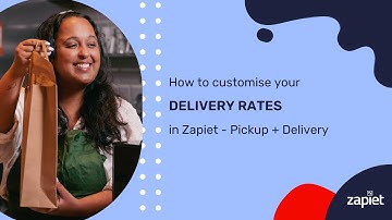 How to customise your delivery rates in Zapiet - Pickup + Delivery Shopify app