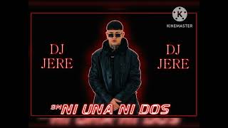 ni una ni dos  (REMIX) DJ JERE