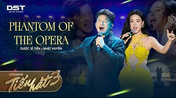 PHANTOM OF THE OPERA I DƯỢC SĨ TIẾN x NHẬT HUYỀN  - LIVESHOW TIẾN HÁT 3 IN CẦN THƠ