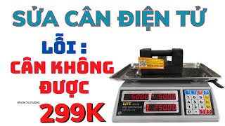 Sửa cân điện tử không nhảy số, cân không ra kg, hướng dẫn sửa tại nhà nhanh chóng