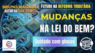 Lei do bem acaba, na reforma tributária?