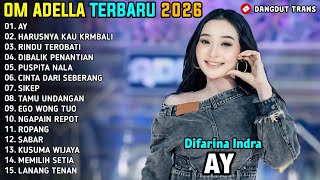 Download Lagu AY - Difarina Indra - CINTA DARI SEBERANG - SIKEP - OM ADELLA FULL ALBUM TERBARU 2026 MP3