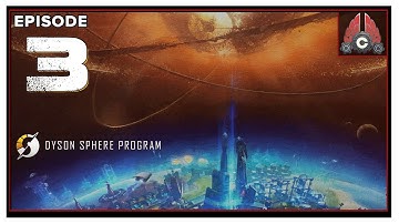 CohhCarnage Plays Dyson Sphere Program Early Access - Episode 3