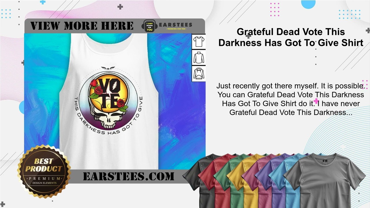 Grateful Dead Vote This Darkness Has Got To Give Shirt