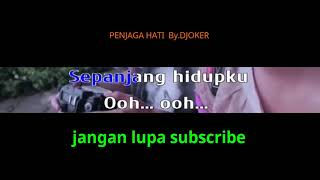Download lagu PENJAGA HATI  By.DJOKER