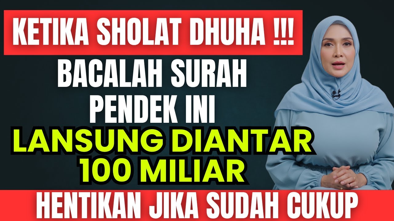 ALLAH ISIKAN 100 MILIAR KE REKENINGMU‼️ BACA SURAH INI SAAT SHOLAT DHUHA‼️ UANG MENGALIR TERUS..