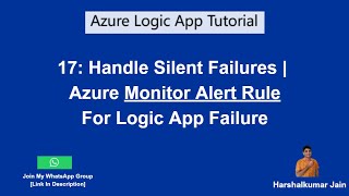 17. Create Azure Alert Rule For Logic App Failure | Handle Silent Failures In Logic App