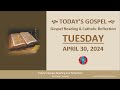 Today&#39;s Gospel Reading &amp; Catholic Reflection • Tuesday, April 30, 2024 (w/ Podcast Audio)