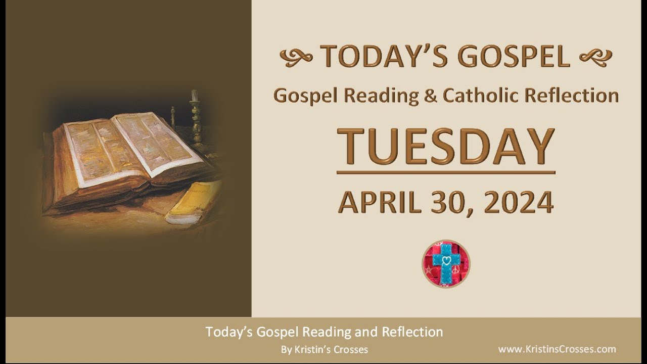 Today's Gospel Reading & Catholic Reflection • Tuesday, April 30, 2024 (w/ Podcast Audio)