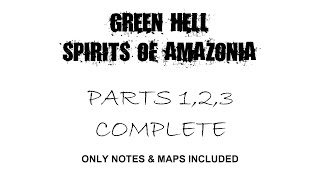 Green Hell Spirits of Amazonia - Part 3,2,1 Complete Notes & Maps 100%