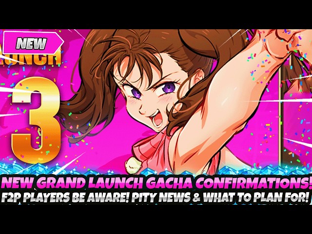 IMPORTANT NEW GRAND LAUNCH GACHA CONFIRMATIONS!* F2Ps Be Aware
