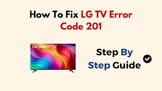 How To Fix LG TV Error Code 201