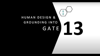 Human Design Gate 13 and Grounding