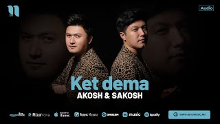 Akosh & Sakosh - Ket dema (audio 2024)