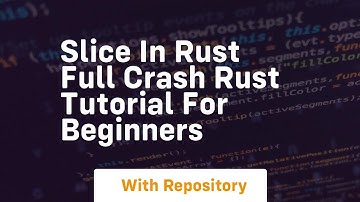 slice in rust full crash rust tutorial for beginners