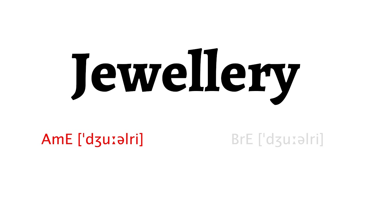 How to Pronounce jewellery in American English and British