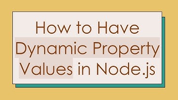How to Have Dynamic Property Values in Node.js