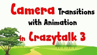 Camera Transitions with Animation in Crazytalk 3
