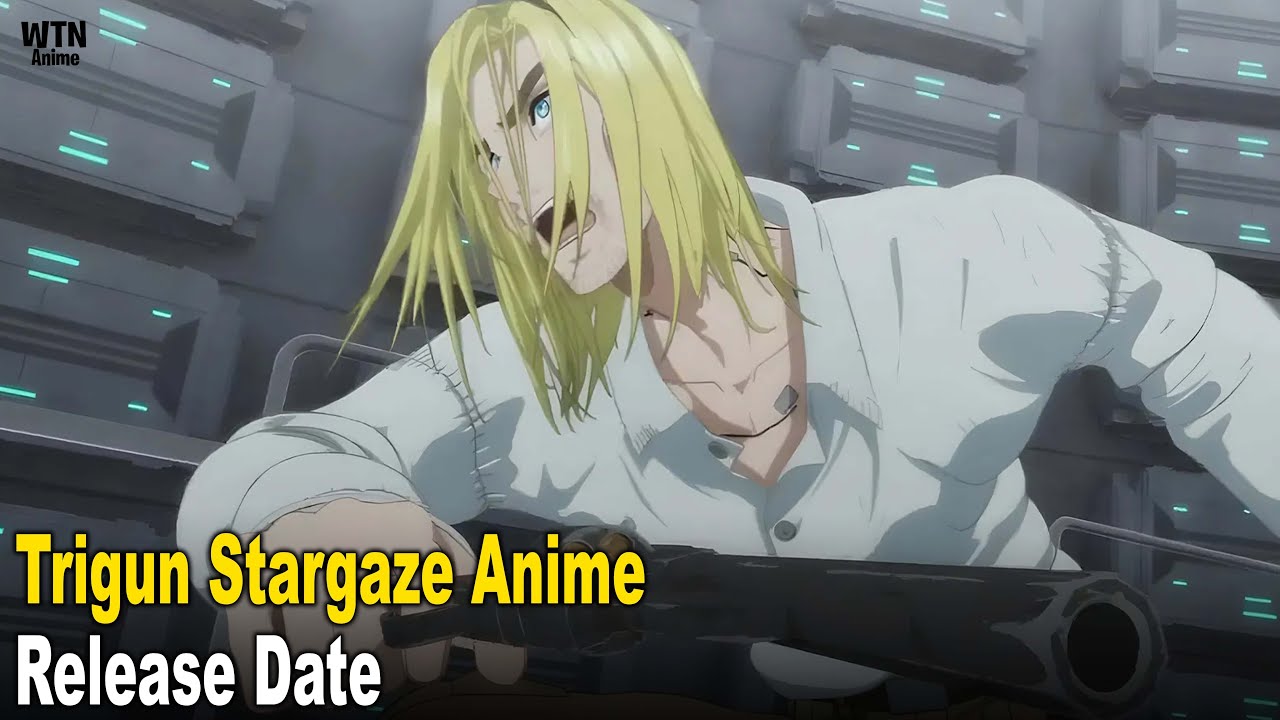 Trigun Stargaze Anime Release Dates, Schedule and Episodes