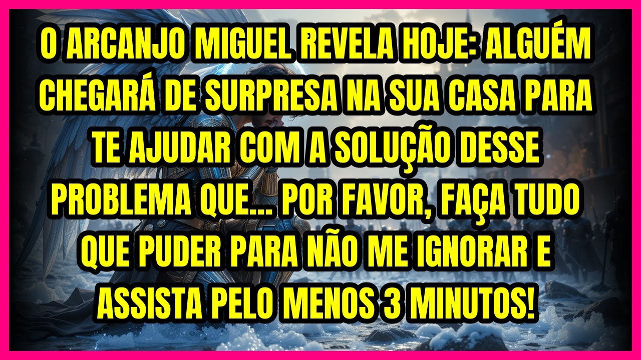 O ARCANJO MIGUEL REVELA HOJE: ALGUÉM CHEGARÁ DE SURPRESA NA SUA CASA PARA TE AJUDAR COM A SOLUÇÃO...