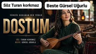 Dostum Beste Gürsel Uğurlu söz Turan korkmaz 