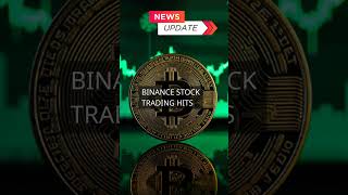Binance stock trading hits