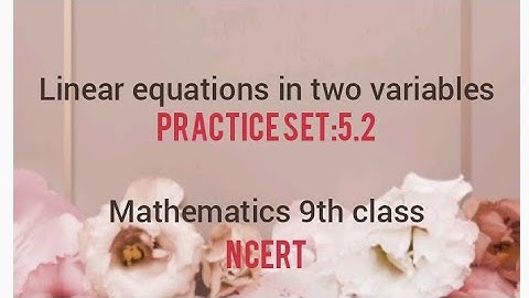 9th class Maths // linear equations in two variables//practice set.5.2//