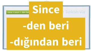 Learn Turkish Lesson 102 - Since (-den beri, -dığından beri)