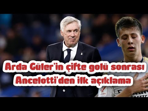 💥 Arda Güler'in çifte golü sonrası Ancelotti'den ilk açıklama #realmadrid