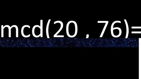 mcd 20 y 76 , maximo comun divisor , como se halla , ejemplos