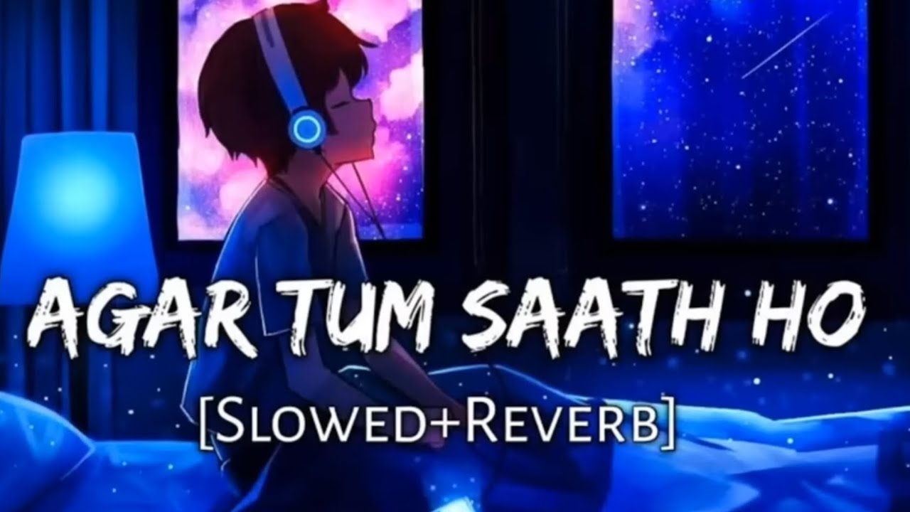 agar-tum-saath-ho-slowed-reverb-youtube