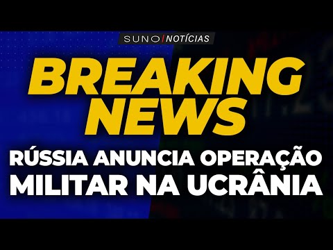 RÚSSIA ANUNCIA OPERAÇÃO MILITAR NA UCRÂNIA | BREAKING NEWS