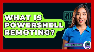 What Is PowerShell Remoting? - Next LVL Programming