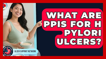 What Are PPIs For H Pylori Ulcers? - Ulcer Support Network