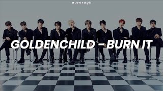 Goldenchild - burn it (Easy Lyrics)